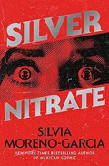 Silver Nitrate | Silvia Moreno-Garcia | 