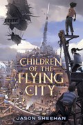 Children of the Flying City | Jason Sheehan | 