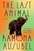 The Last Animal | Ramona Ausubel | 