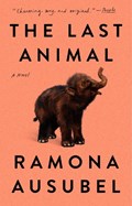 The Last Animal | Ramona Ausubel | 