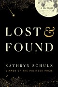 Lost & Found | Kathryn Schulz | 