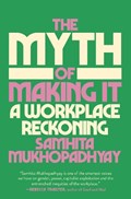 The Myth of Making It | Samhita Mukhopadhyay | 