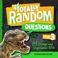 Totally Random Questions Volume 3: 101 Strange and Stupendous Q&as | Melina Gerosa Bellows | 