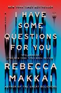 I Have Some Questions for You | rebecca makkai | 