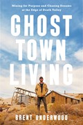 Ghost Town Living | Brent Underwood | 