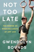Not Too Late | Gwendolyn Bounds | 