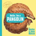 Hello, I'm a Pangolin (Meet the Wild Things, Book 2) | Hayley Rocco | 