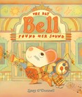 The Day Bell Found Her Sound | Lizzy O'Donnell | 