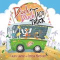 Duck Duck Taco Truck | Laura Lavoie ; Teresa Martinez | 