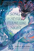 Song of Silver, Flame Like Night | AmelieWen Zhao | 