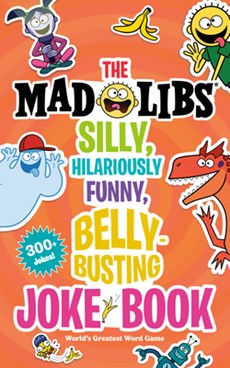 The Mad Libs Silly, Hilariously Funny, Belly-Busting Joke Book: World's Greatest Word Game