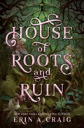 House of Roots and Ruin | ErinA. Craig | 