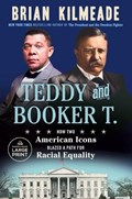 Teddy and Booker T.: How Two American Icons Blazed a Path for Racial Equality | Brian Kilmeade | 