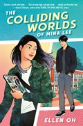 The Colliding Worlds of Mina Lee | Ellen Oh | 