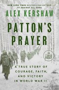 Patton's Prayer: A True Story of Courage, Faith, and Victory in World War II | Alex Kershaw | 