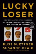Lucky Loser | Russ Buettner ; Susanne Craig | 