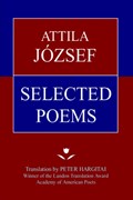 Attila Jozsef Selected Poems | Attila Jozsef | 