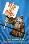 Flip the Bird | Kym Brunner | 