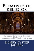 Elements of Religion | Henry Eyster Jacobs | 
