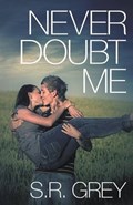 Never Doubt Me | S R Grey | 