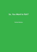 So, You Want to Fish? | Farhad Manjoo | 