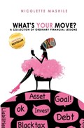 What's Your Move: A collection of Ordinary Financial Lessons | Nicolette Mashile | 
