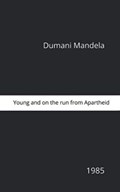 Young And On the Run From Apartheid | Dumani Mandela | 