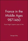 France in the Middle Ages 987-1460 | Georges (Formerly at the College de France) Duby | 