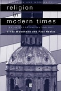 Religion in Modern Times | LINDA,  MBE (Lancaster University) Woodhead ; Paul (University of Lancaster) Heelas | 