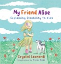 My Friend Alice, Explaining Disability to Kids | Crystal Leonardi | 