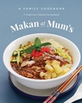 Makan At Mum's - A Family Cookbook | Jeanie Lau ; Katrina Lau Hammond | 