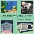 Archie Wants A Pet | Carolyn Easton | 