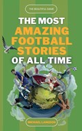 The Beautiful Game - The Most Amazing Football Stories Of All Time | Michael Langdon | 