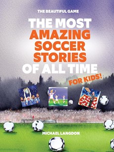MOST AMAZING SOCCER STORIES OF
