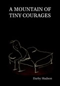 A Mountain Of Tiny Courages | Darby Hudson | 