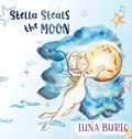 Stella Steals the Moon: A riotous rhyming picture book for children curious about science and outer space. | Luna Burlo | 