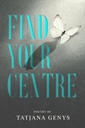Find Your Centre | Tatjana Genys | 