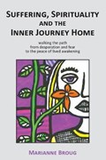Suffering, Spirituality and the Inner Journey Home | Marianne Broug | 