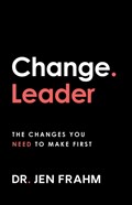 Change. Leader | Jen Frahm | 