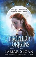 Prophecy Origins | Tamar Sloan | 