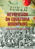 Revolution on Equatoria Mountains | John Gai Yoh | 