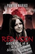 Red Moon - Secrets of a Sixties School Girl | Pamela Mariko | 