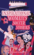 The Most Inspirational Women's Soccer Stories Of All Time | Michael Langdon | 