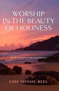 Worship in the Beauty of Holiness | Lois Sonsie-Beel | 