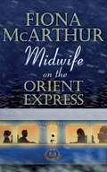 Midwife on the Orient Express | Fiona McArthur | 