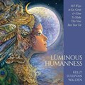 Luminous Humanness | Kelly Sullivan (Kelly Sullivan Walden) Walden | 