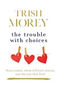 The Trouble with Choices | Trish Morey | 