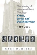 The Making of American Liberal Theology | Gary Dorrien | 