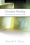 Christian Worship | Ronald P. Byars | 
