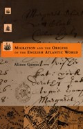 Migration and the Origins of the English Atlantic World | Alison Games | 